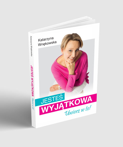 Katarzyna Wnękowska „Jesteś Wyjątkowa – uwierz w to!”